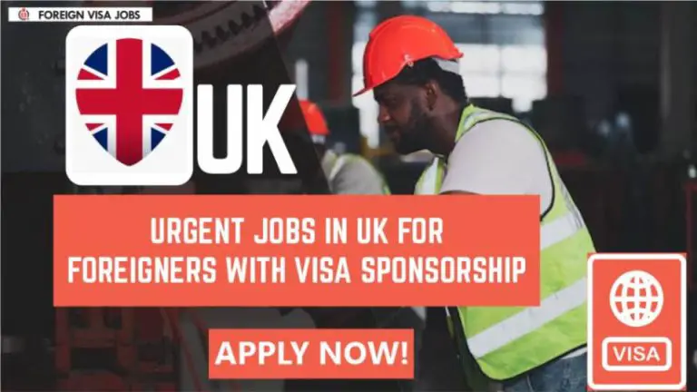 Urgent jobs in UK for Foreigners with Visa Sponsorship